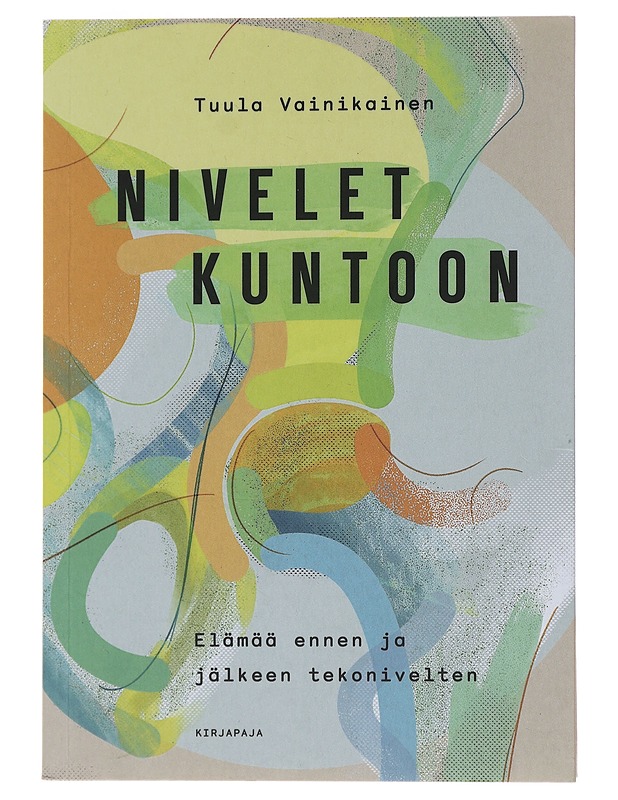 Nivelet kuntoon : elämää ennen ja jälkeen tekonivelten - Tuula Vainikainen - Tietokirjat ja oppaat - 10105474537 - 0
