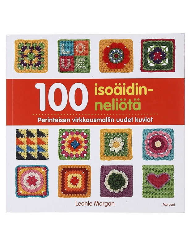 100 isoäidinneliötä : perinteisen virkkausmallin uudet kuviot - Morgan, Leonie - Käsityökirjat - 10105474543 - 0