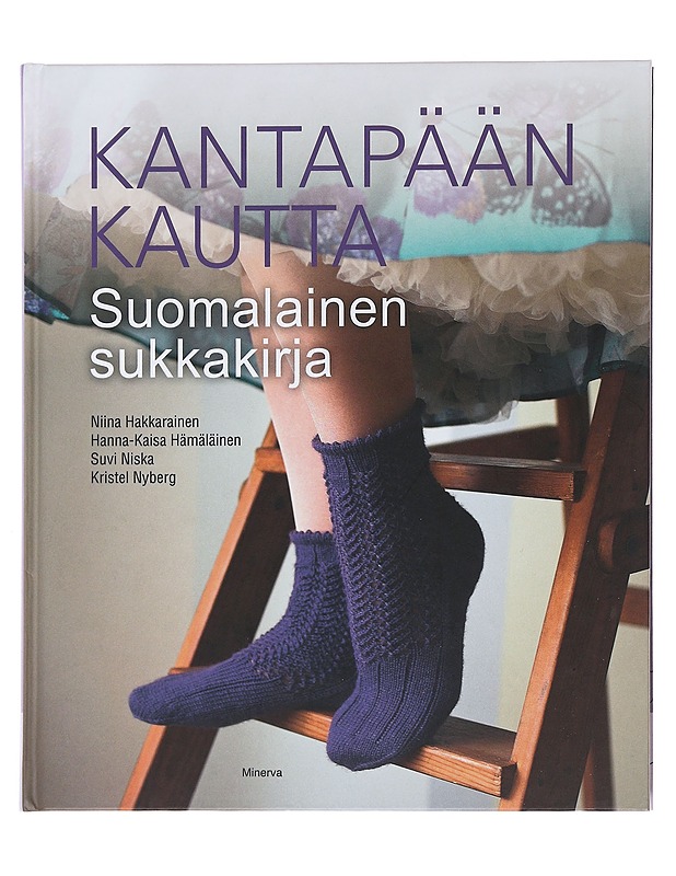 Kantapään kautta : suomalainen sukkakirja - Hakkarainen, Niina - Käsityökirjat - 10105474578 - 0