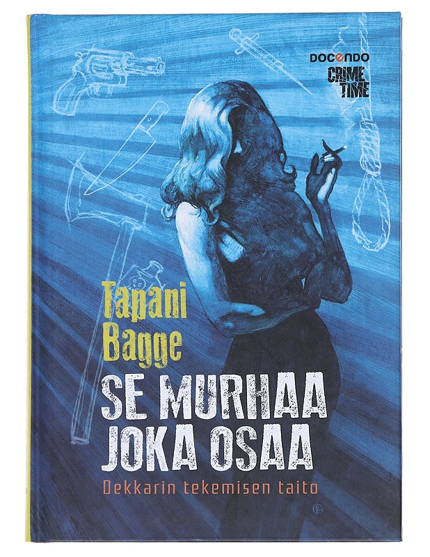 Se murhaa joka osaa : dekkarin tekemisen taito - Bagge, Tapani - Jännitys ja dekkarit - 10105474590 - 0