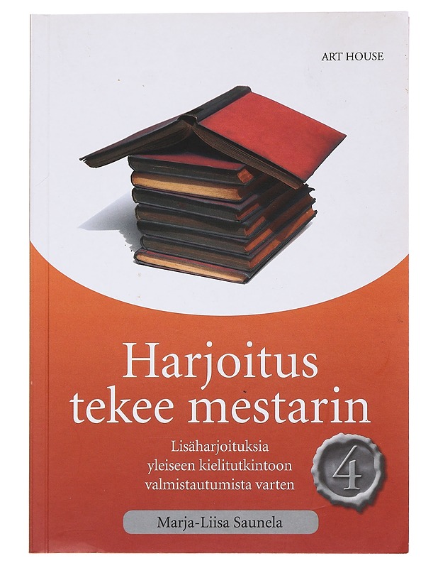 Harjoitus tekee mestarin 4: Lisäharjoituksia yleiseen kielitutkintoon valmistautumista varten - Marja-Liisa Saunela - Tietokirjat ja oppaat - 10105474600 - 0