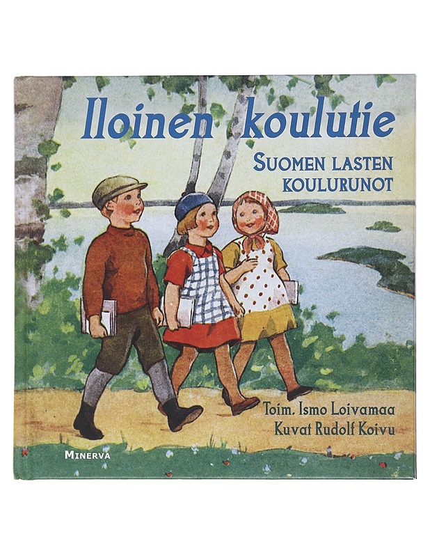 Iloinen koulutie : Suomen lasten koulurunot - Loivamaa, Ismo - Lastenkirjat - 10105474719 - 0