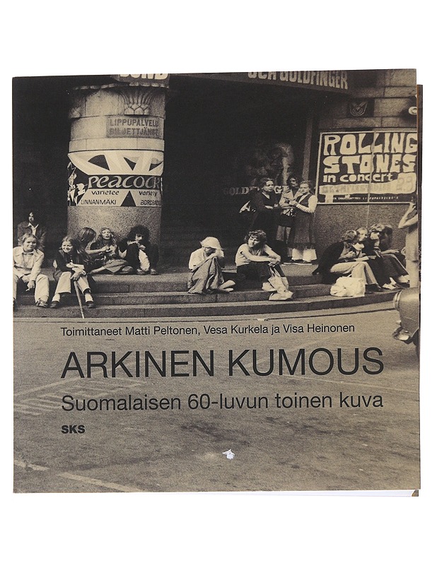 Arkinen kumous: Suomalaisen 60-luvun toinen kuva - Matti Peltonen - Tietokirjat ja oppaat - 10105474735 - 0