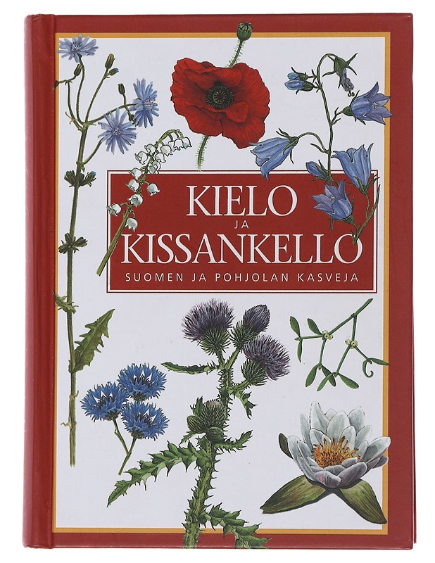 Kielo ja kissankello : Suomen ja Pohjolan kasveja - Feilberg, Jon - Lemmikki- ja luontokirjat - 10105474743 - 0