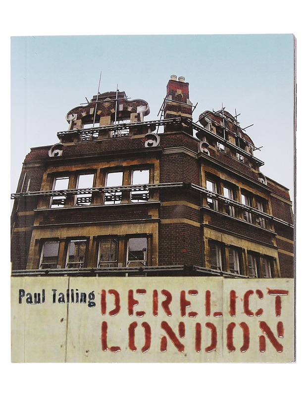 Derelict London - Paul Talling - Tietokirjat ja oppaat - 10105474772 - 0