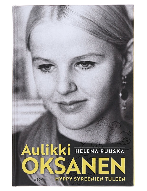 Aulikki Oksanen : hyppy syreenien tuleen - Ruuska, Helena - Elämäkerrat ja muistelmat - 10105474798 - 0