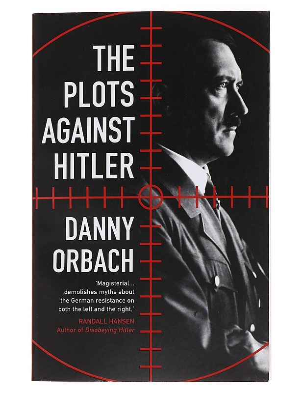 The plots against Hitler - Danny Orbach - Historiakirjat - 10105474802 - 0