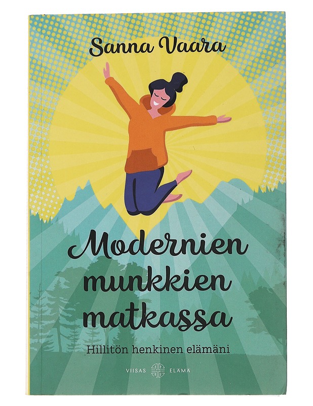 Modernien munkkien matkassa : hillitön henkinen elämäni - Sanna Vaara - Elämäkerrat ja muistelmat - 10105474803 - 0