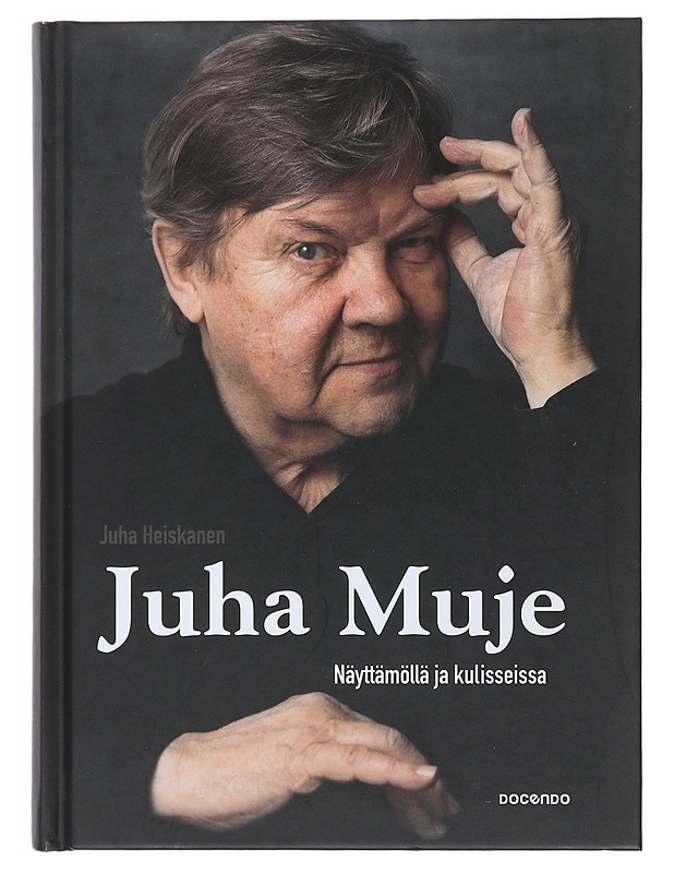 Juha Muje : näyttämöllä ja kulisseissa - Juha Heiskanen - Historiakirjat - 10105474822 - 0