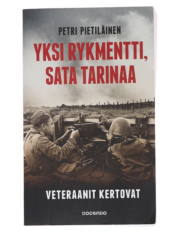 Yksi rykmentti, sata tarinaa : veteraanit kertovat - Pietiläinen, Petri - Elämäkerrat ja muistelmat - 10105474862 - 0