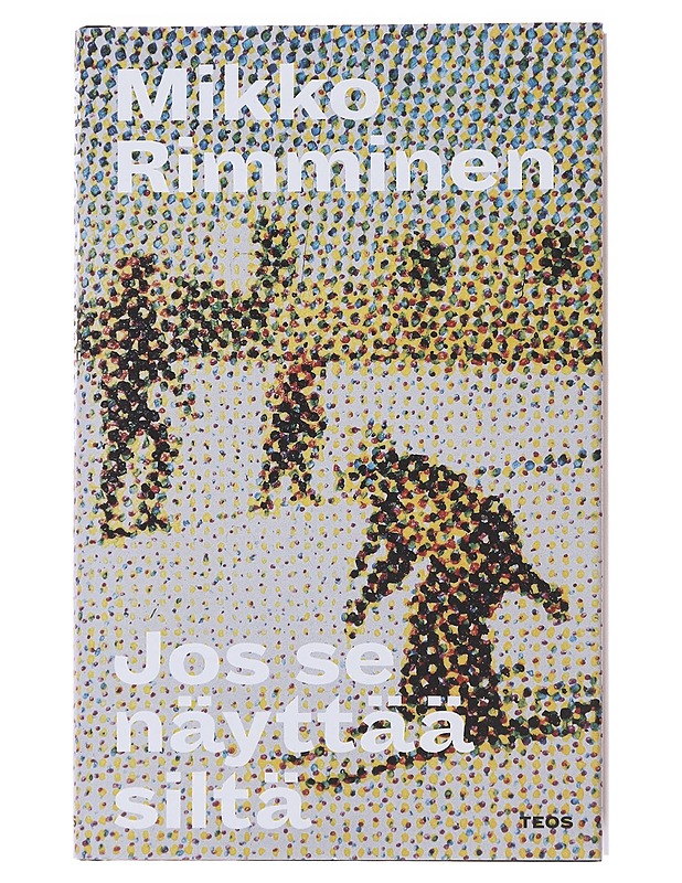 Jos se näyttää siltä - Mikko Rimminen - Romaanit ja novellit - 10105474917 - 0