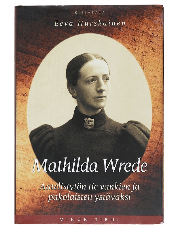 Mathilda Wrede : aatelistytön tie vankien ja pakolaisten ystäväksi - Eeva Hurskainen - Elämäkerrat ja muistelmat - 10105474935 - 0