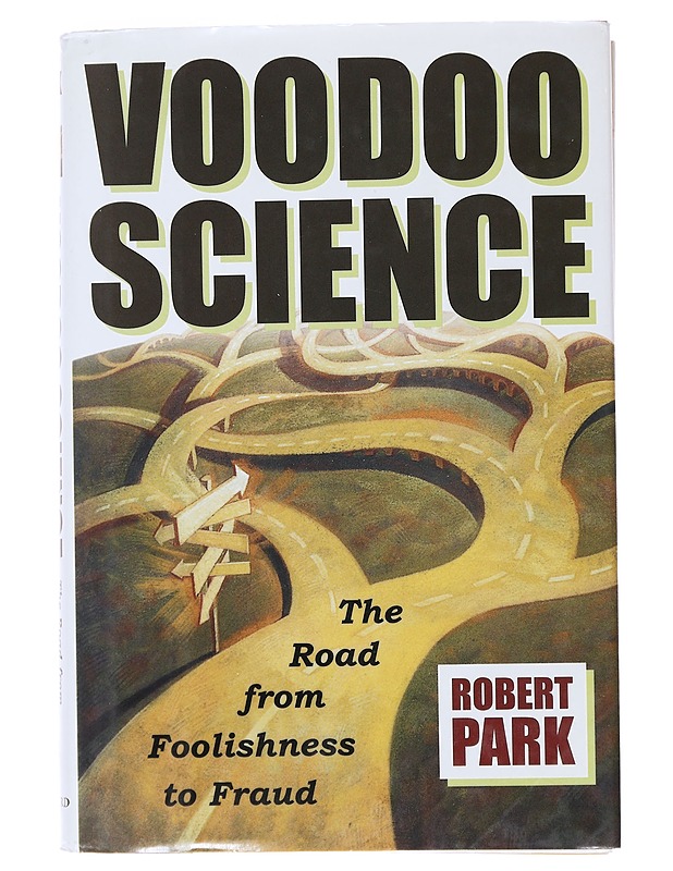 Voodoo Science : The Road from Foolishness to Fraud - Park, Robert - Tietokirjat ja oppaat - 10105474937 - 0