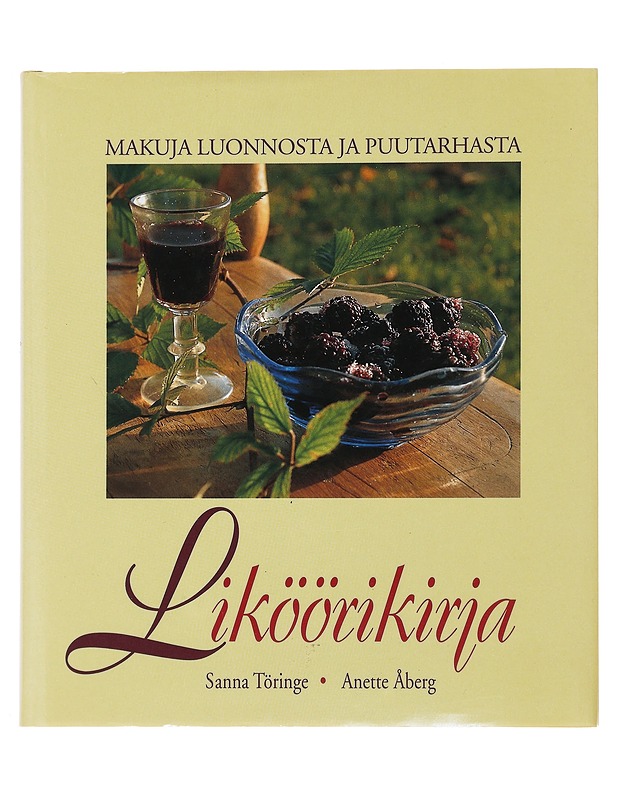 Liköörikirja : makuja luonnosta ja puutarhasta - Töringe, Sanna - Ruokakirjat - 10105474961 - 0