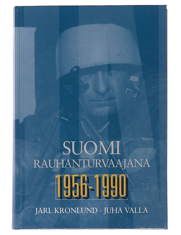 Suomi rauhanturvaajana 1956-1990 - Jarl Kronlund - Juha Valla - Historiakirjat - 10105474964 - 0
