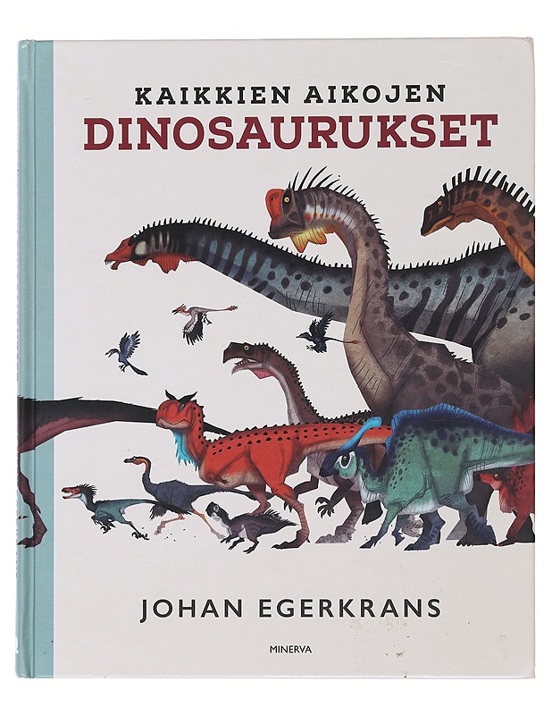 Kaikkien aikojen dinosaurukset - Egerkrans, Johan - Lastenkirjat - 10105474976 - 0