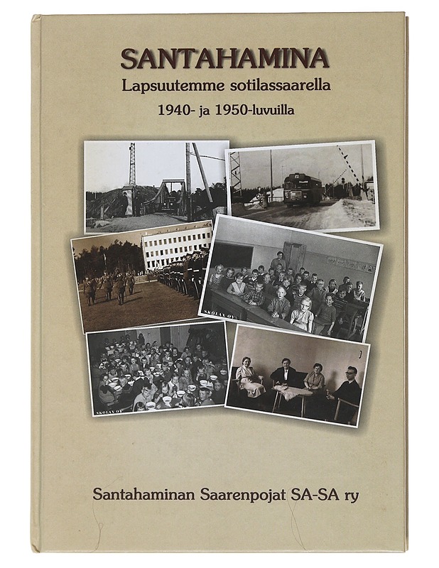 Santahamina : lapsuutemme sotilassaarella 1940- ja 1950-luvuilla - Haapaniemi, Ilkka - Elämäkerrat ja muistelmat - 10105475029 - 0
