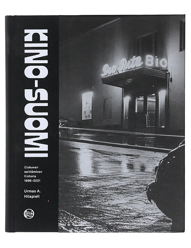 Kino-Suomi : elokuvan esittämisen historia 1896-2021 - Urmas A. Hilapieli - Historiakirjat - 10105475049 - 0