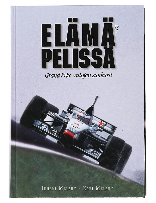 Elämä pelissä : Grand Prix -ratojen sankarit - Melart, Juhani - Elämäkerrat ja muistelmat - 10105475073 - 0