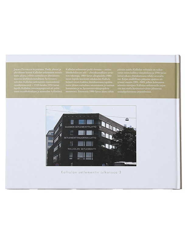 Yksilö, yhteisö ja yhteiskunta : Kalliolan setlementti 1919-2009 - Jarmo Peltola - Tietokirjat ja oppaat - 10105475087 - 1