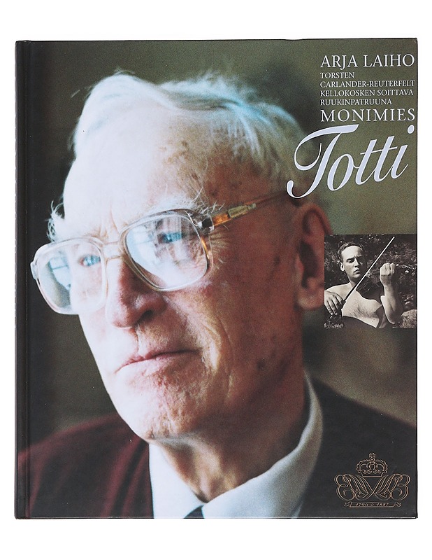 Monimies Totti : Torsten Carlander-Reuterfelt, Kellokosken soittava patruuna - Laiho, Arja - Elämäkerrat ja muistelmat - 10105475092 - 0
