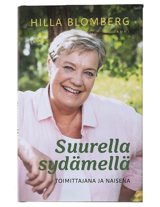 Suurella sydämellä : toimittajana ja naisena - Hilla Blomberg - Elämäkerrat ja muistelmat - 10105475133 - 0