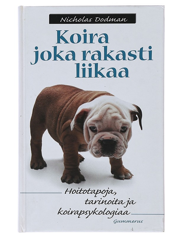 Koira joka rakasti liikaa - Nicholas Dodman - Tietokirjat ja oppaat - 10105475149 - 0