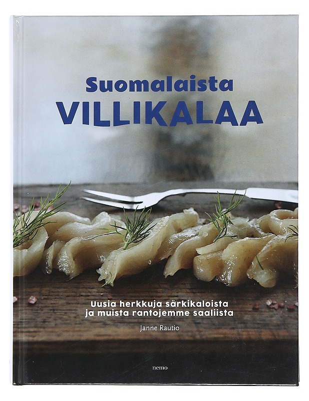 Suomalaista villikalaa : uusia herkkuja särkikaloista ja muista rantojemme saaliista - Rautio, Janne - Ruokakirjat - 10105475157 - 0