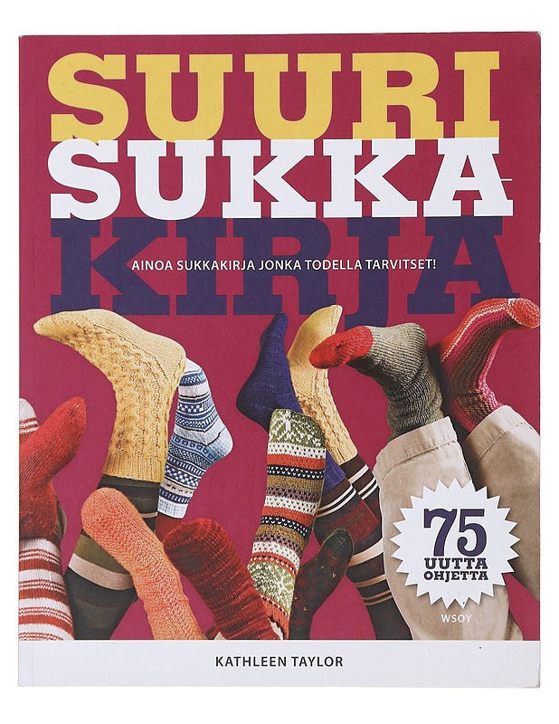 Suuri sukkakirja : kattava opas sukkien neulontaan - Taylor, Kathleen - Kirja lahjaksi - 10105475206 - 0