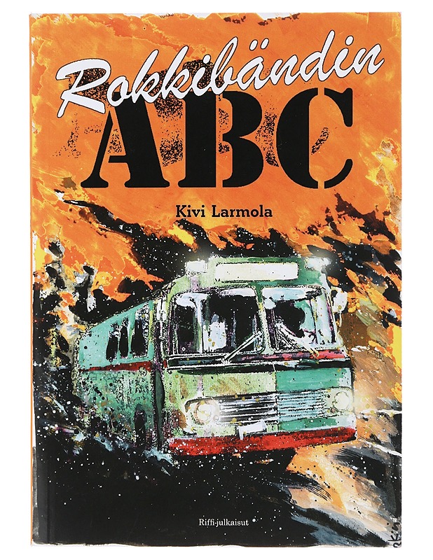 Rokkibändin ABC : käytännön opas keikkailevalle muusikolle - Kivi Larmola - Musiikki- ja elokuvakirjat - 10105475293 - 0