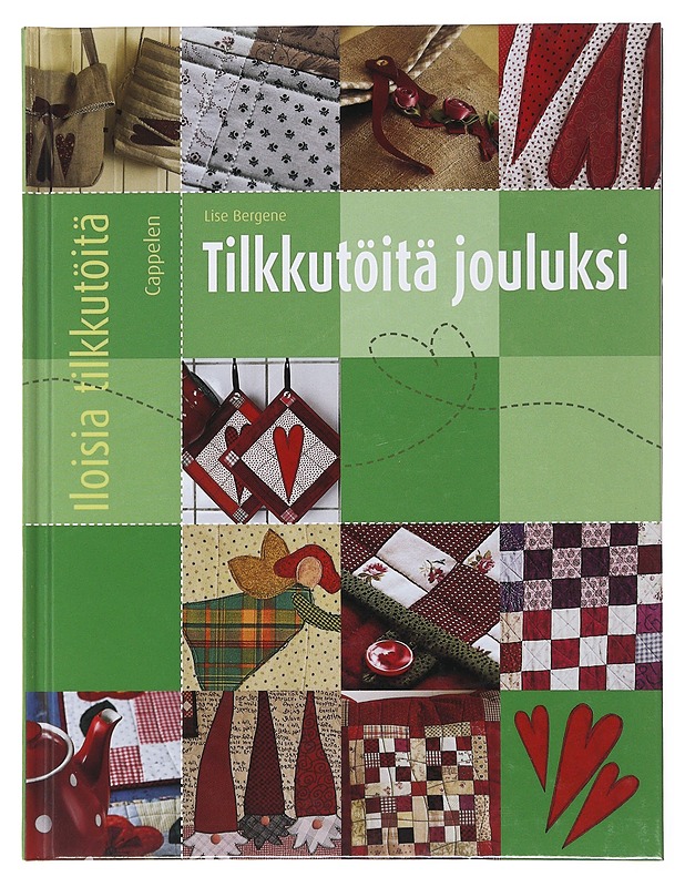 Iloisia tilkkutöitä : Tilkkutöitä jouluksi - Bergene, Lise - Joulukirjat - 10105475314 - 0