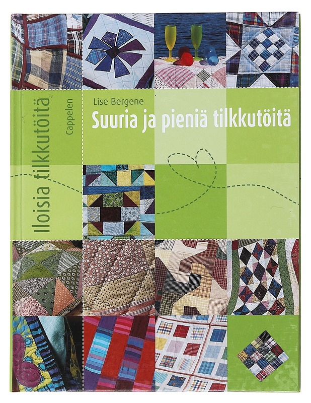 Iloisia tilkkutöitä : Suuria ja pieniä tilkkutöitä - Lise Bergene - Tietokirjat ja oppaat - 10105475316 - 0