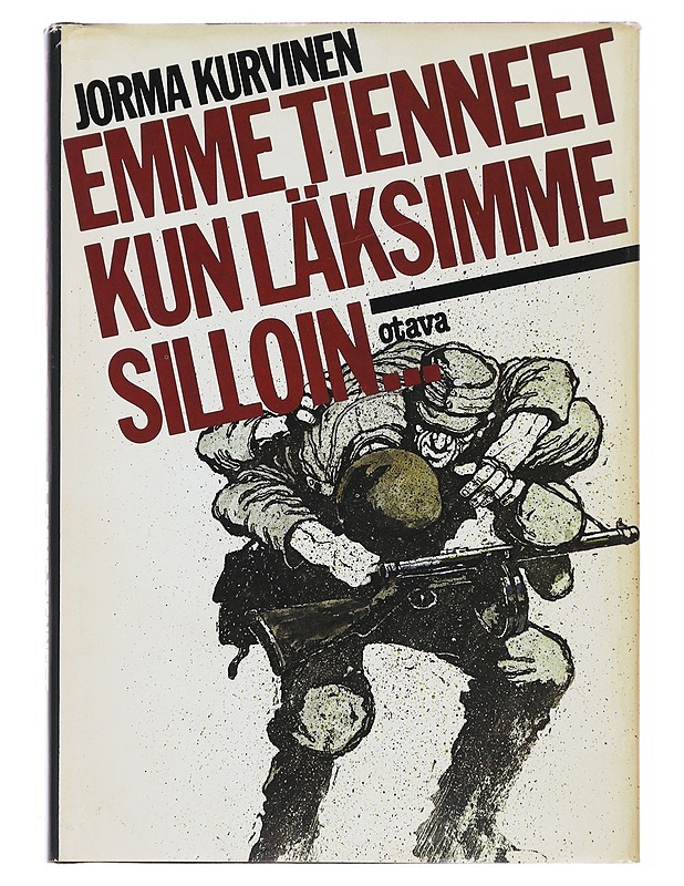 Emme tienneet kun läksimme silloin... : romaani - Jorma Kurvinen - Romaanit ja novellit - 10105475373 - 0