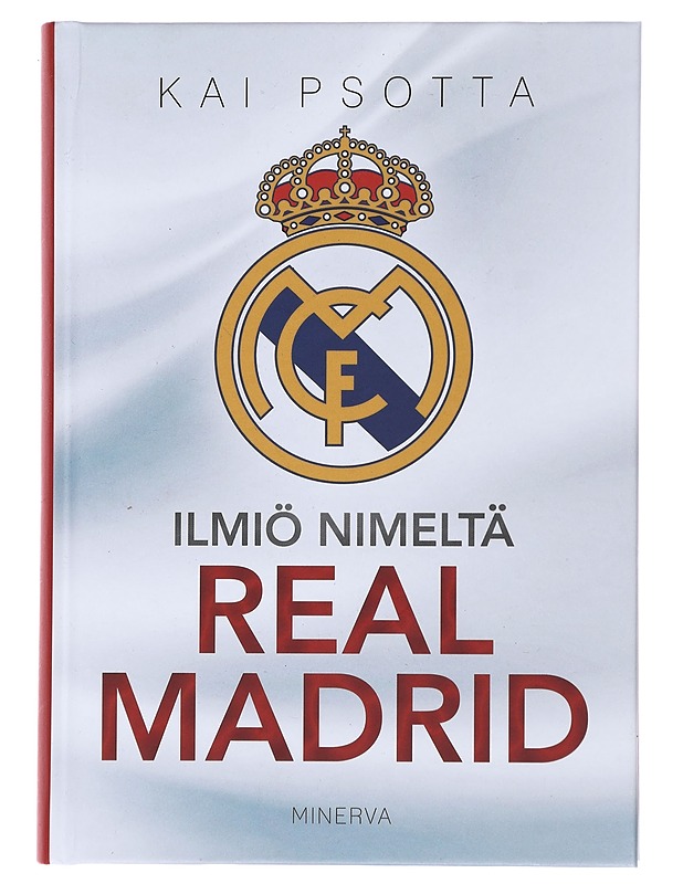Ilmiö nimeltä Real Madrid - Psotta, Kai - Tietokirjat ja oppaat - 10105475402 - 0