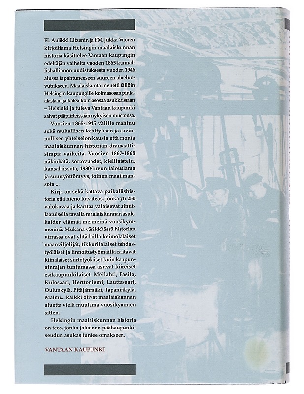 Helsingin maalaiskunnan historia. [4], 1865-1945 : kunnallishallinnon uudistuksesta suureen alueluovutukseen : Vantaan kaupungin juuret - Litzen, Aulikki - Historiakirjat - 10105475405 - 1