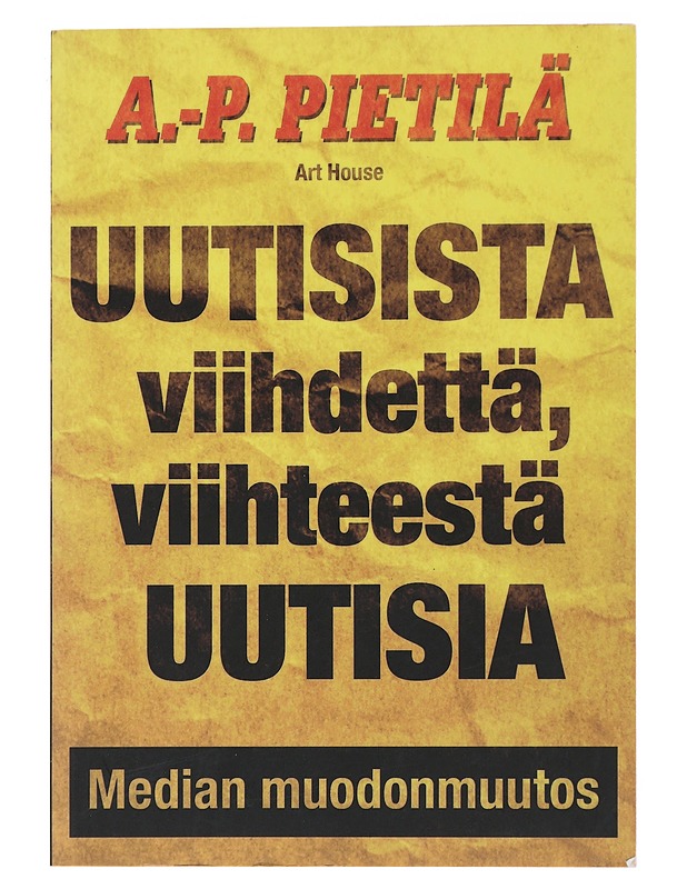 Uutisista viihdettä, viihteestä uutisia : median muodonmuutos - A.-P. Pietilä - Tietokirjat ja oppaat - 10105475480 - 0