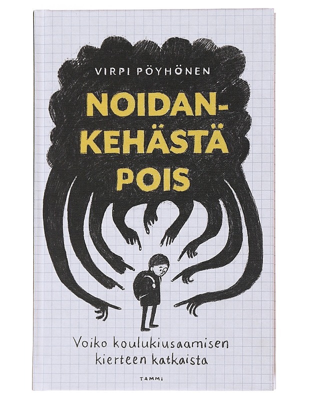Noidankehästä pois : voiko koulukiusaamisen kierteen katkaista - Virpi Pöyhönen - Tietokirjat ja oppaat - 10105475490 - 0
