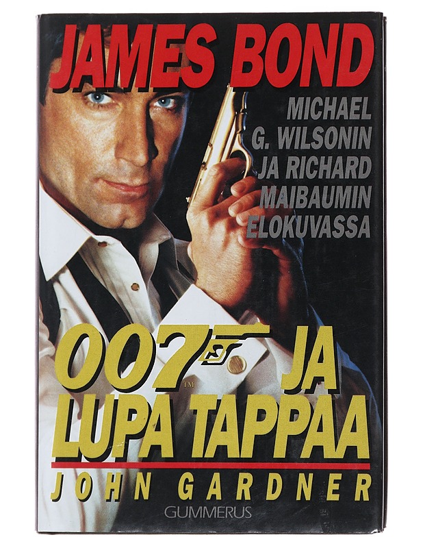 007 ja lupa tappaa : Michael G. Wilsonin ja Richard Maibaumin elokuvasta - Gardner, John - Jännitys ja dekkarit - 10105475561 - 0
