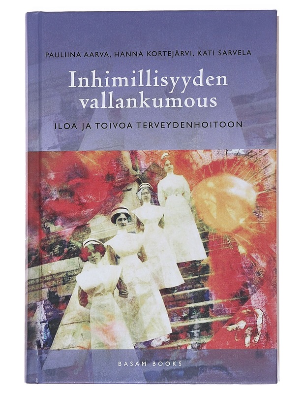Inhimillisyyden vallankumous : iloa ja toivoa terveydenhoitoon - Aarva, Pauliina - Tietokirjat ja oppaat - 10105475594 - 0