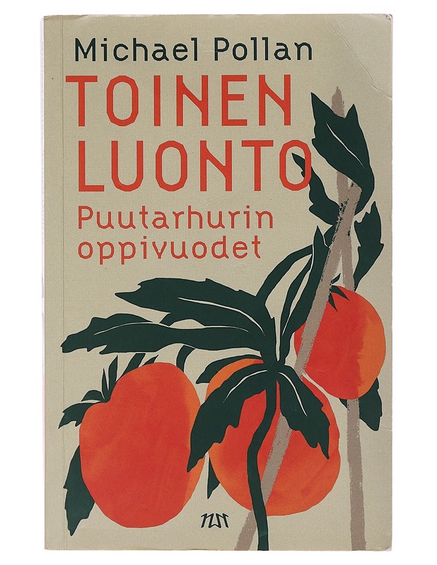 Toinen luonto : Puutarhurin oppivuodet - Pollan, Michael - Harrastekirjat - 10105475603 - 0