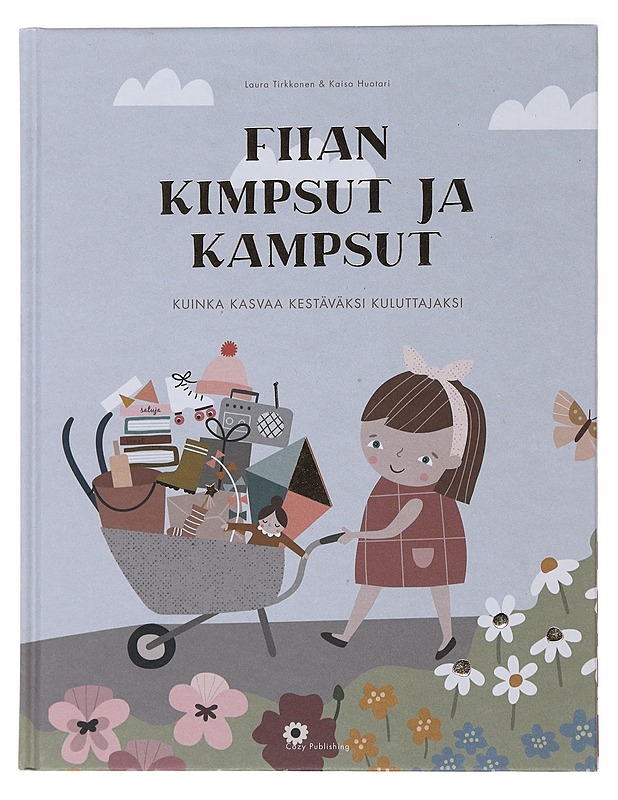 Fiian kimpsut ja kampsut : kuinka kasvaa kestäväksi kuluttajaksi - Tirkkonen, Laura - Lastenkirjat - 10105475612 - 0