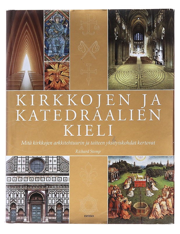 Kirkkojen ja katedraalien kieli : mitä kirkkojen arkkitehtuurin ja taiteen yksityiskohdat kertovat - Stemp, Richard - Historiakirjat - 10105475647 - 0