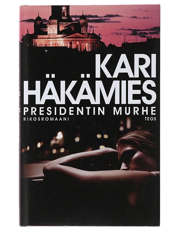 Presidentin murhe : rikosromaani - Kari Häkämies - Jännitys ja dekkarit - 10105475670 - 0