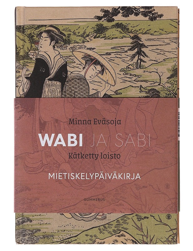 Wabi, kätketty loisto ; Sabi, valkoinen suru : mietiskelypäiväkirja - Eväsoja, Minna - Runot ja näytelmät - 10105475683 - 0