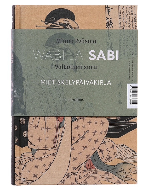 Wabi, kätketty loisto ; Sabi, valkoinen suru : mietiskelypäiväkirja - Eväsoja, Minna - Runot ja näytelmät - 10105475683 - 1