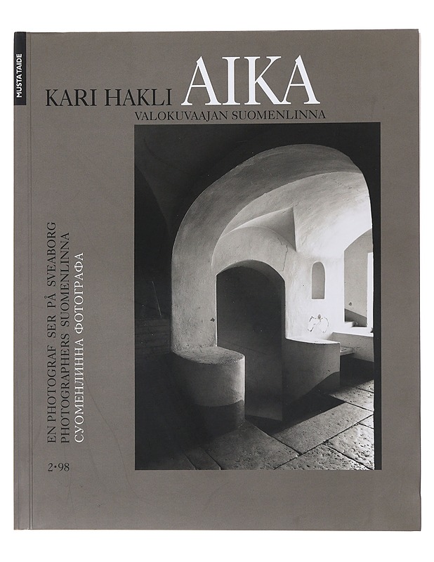 Aika : valokuvaajan Suomenlinna - Hakli, Kari - Taide- ja kulttuurikirjat - 10105475751 - 0