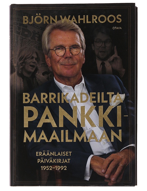 Barrikadeilta pankkimaailmaan : eräänlaiset päiväkirjat 1952-1992 - Björn Wahlroos - Elämäkerrat ja muistelmat - 10105475818 - 0