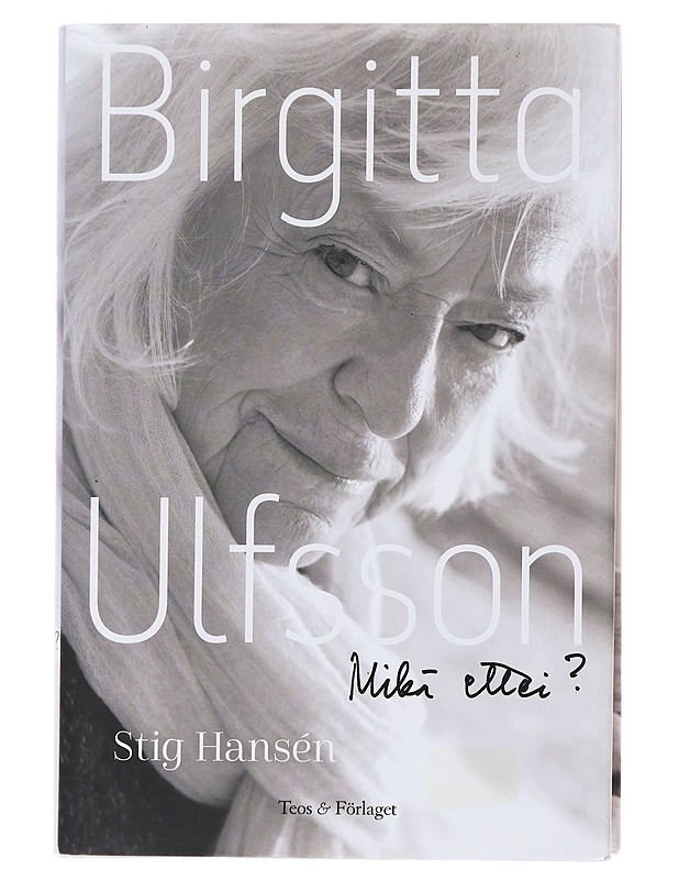 Birgitta Ulfsson : mikä ettei? - Hansén, Stig - Elämäkerrat ja muistelmat - 10105475837 - 0