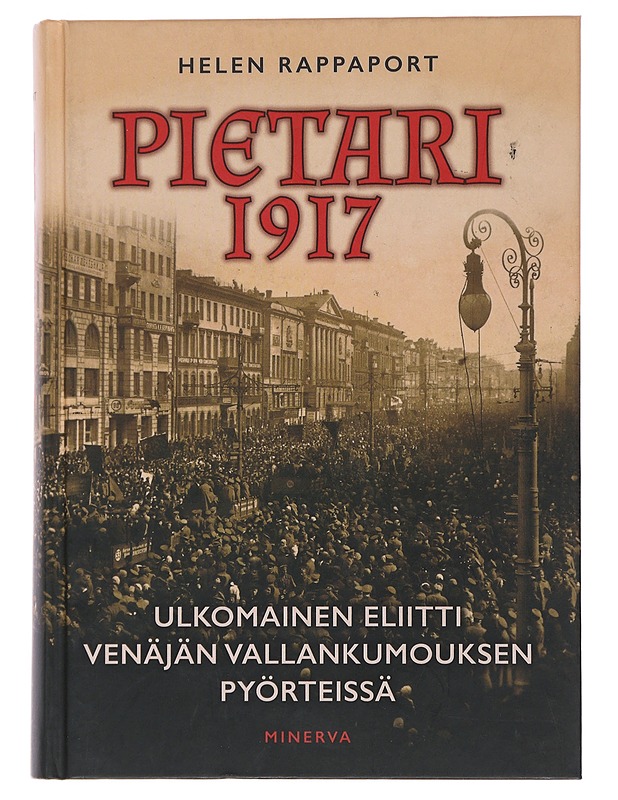 Pietari 1917 - Rappaport, Helen - Historiakirjat - 10105475843 - 0