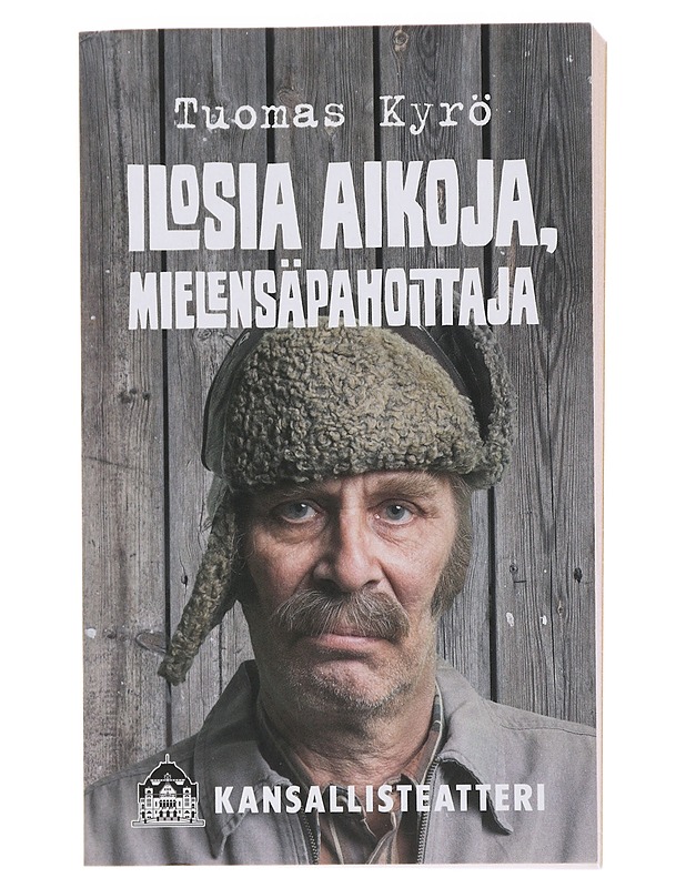 Ilosia aikoja, Mielensäpahoittaja ; Mielensäpahoittaja - aikamme teatterista - Tuomas Kyrö - Romaanit ja novellit - 10105475910 - 0